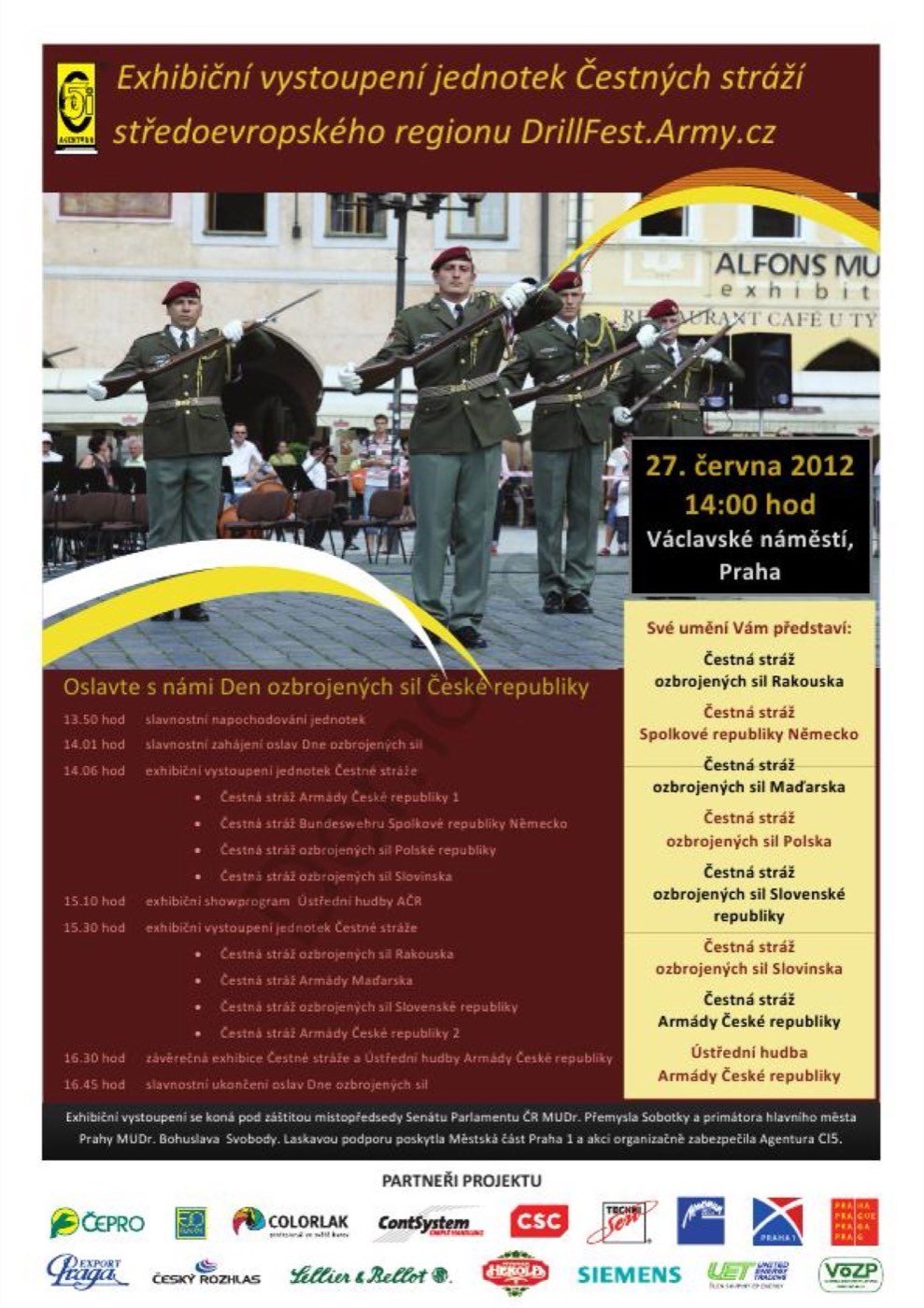 DRILL FEST ARMY.CZ Festival exhibičních vystoupení jednotek čestných stráží spojeneckých armád. U příležitosti Dne ozbrojených sil- Praha -Václavské náměstí - můstek 27.6.2012 od 14.00 hod.